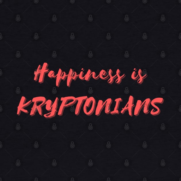 Happiness is Kryptonians by Eat Sleep Repeat